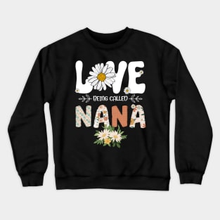 I Love Being Called Nana Flower Daisy Cute Mother's Day Crewneck Sweatshirt